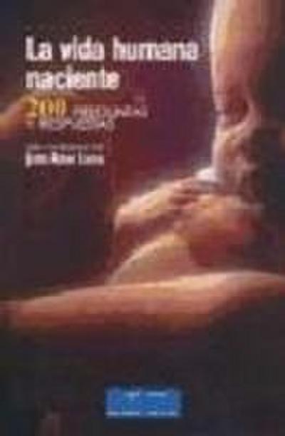 La vida humana naciente : 200 preguntas y respuestas - Vicente Bellver Capella