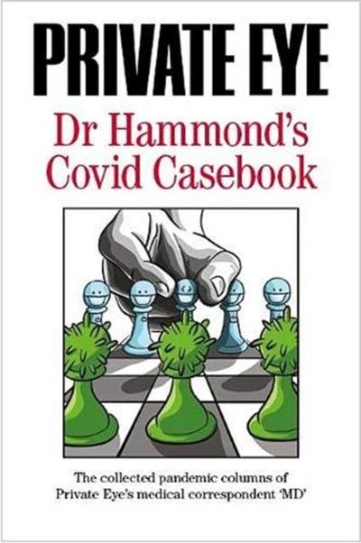 PRIVATE EYE Dr Hammond’s Covid Casebook