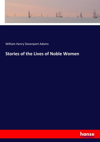 Stories of the Lives of Noble Women