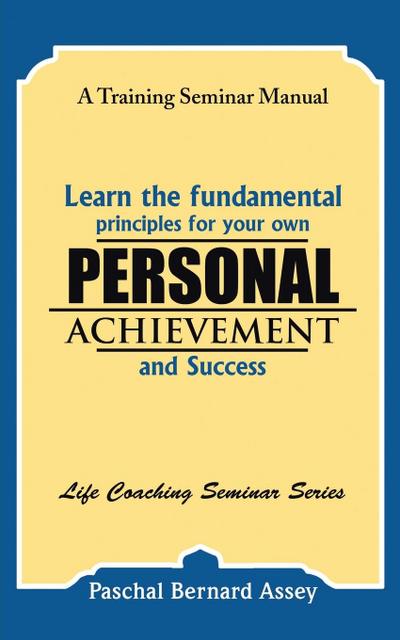 Learn the Fundamental Principles for Your Own Personal Achievement and Success