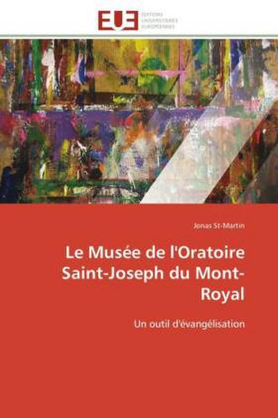 Le Musée de l’Oratoire Saint-Joseph du Mont-Royal