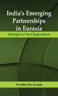 India’s Emerging Partnerships in Eurasia