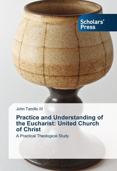 Practice and Understanding of the Eucharist: United Church of Christ