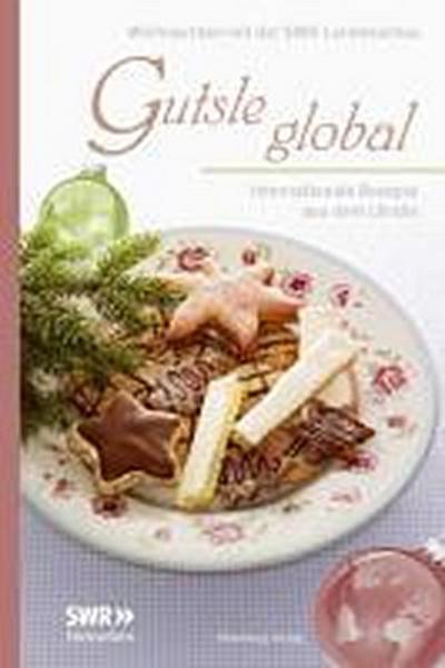 Gutsle global: Internationale Rezepte aus dem Ländle. Weihnachten mit der Landesschau