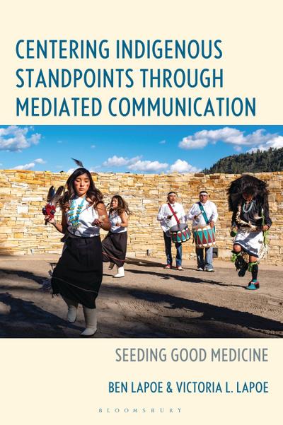 Centering Indigenous Standpoints Through Mediated Communication
