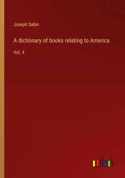 A dictionary of books relating to America