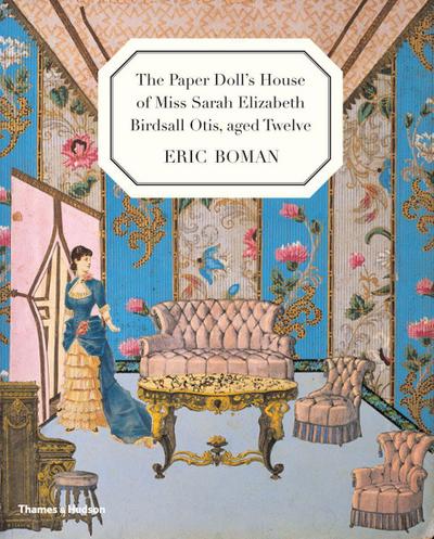The Paper Doll’s House of Miss Sarah Elizabeth Birdsall Otis, Aged Twelve