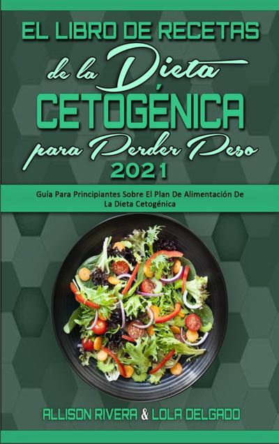 El Libro De Recetas De La Dieta Cetogénica Para Perder Peso 2021