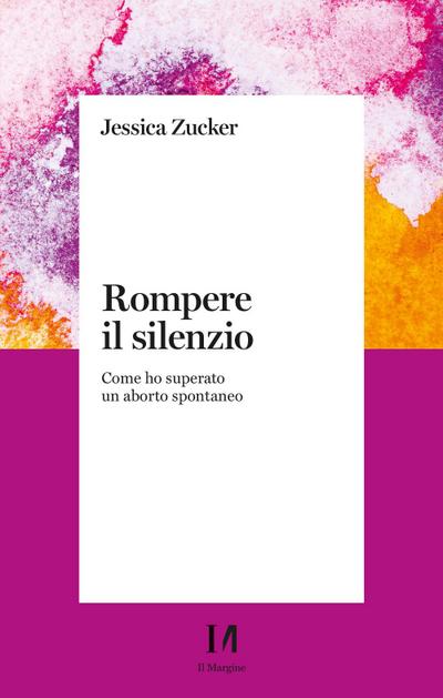 Zucker, J: Rompere il silenzio. Come ho superato un aborto s