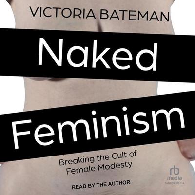 Bateman, V: Naked Feminism