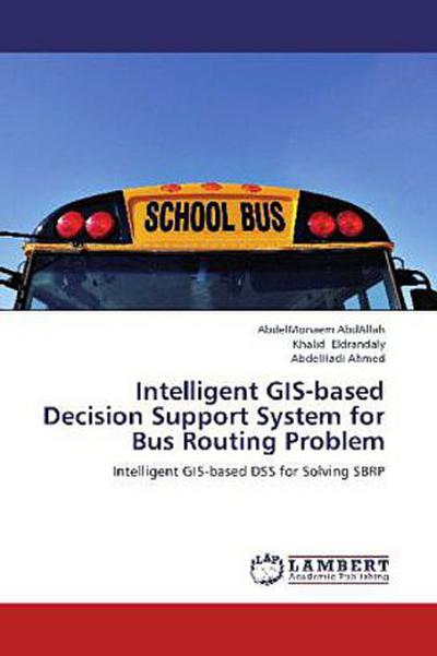 Intelligent GIS-based Decision Support System for Bus Routing Problem