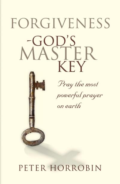 Horrobin, P: Forgiveness - God’s Master Key