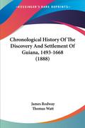 Chronological History Of The Discovery And Settlement Of Guiana, 1493-1668 (1888)