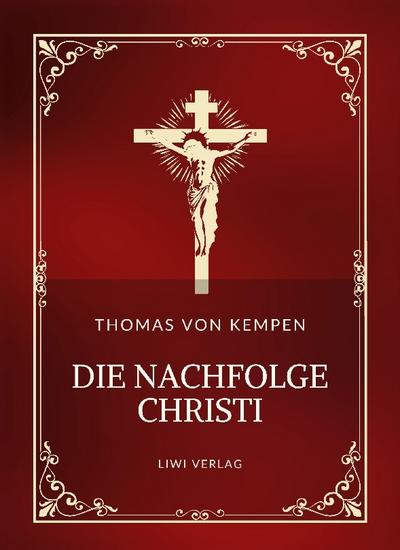 Thomas von Kempen: Die Nachfolge Christi. Vollständige Neuausgabe