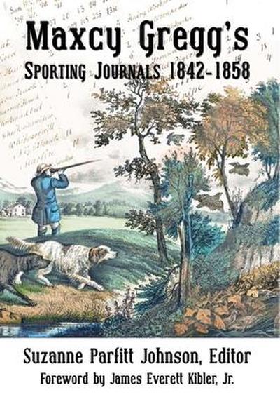 Maxcy Gregg’s Sporting Journals 1842-1858