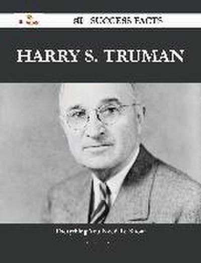 Harry S. Truman 50 Success Facts - Everything you need to know about Harry S. Truman