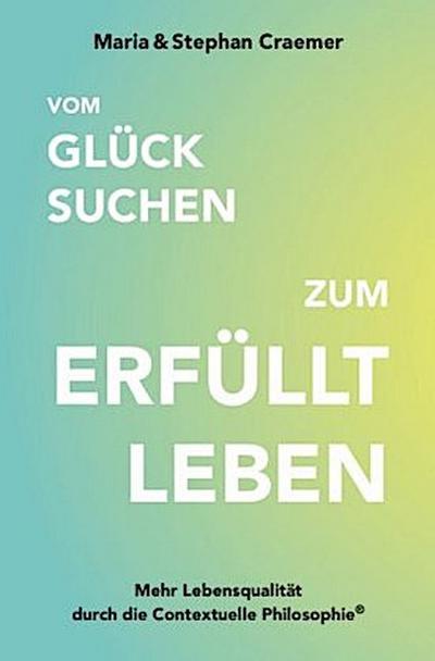 Vom Glück suchen zum erfüllt leben
