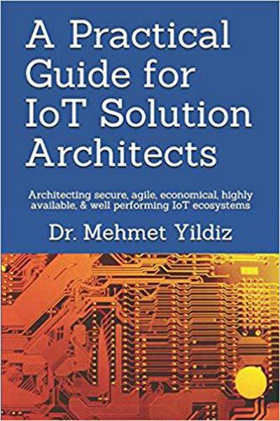 A Practical Guide for IoT Solution Architects