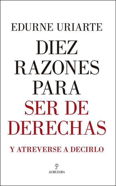 Diez razones para ser de derechas : y atreverse a decirlo