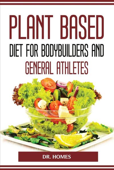 PLANT BASED DIET FOR BODYBUILDERS AND GENERAL ATHLETES