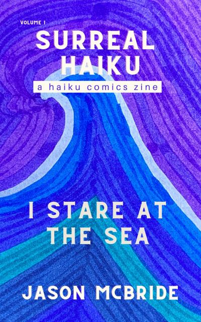 I Stare at the Sea (Surreal Haiku, #1)