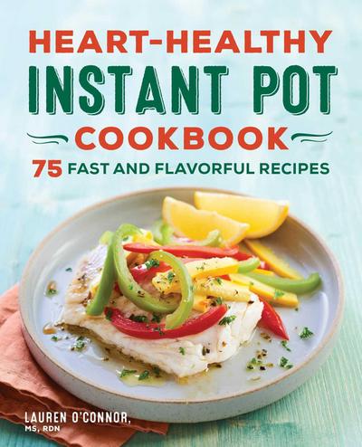 Heart-Healthy Instant Pot Cookbook