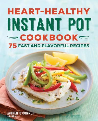 Heart-Healthy Instant Pot Cookbook