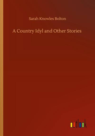 A Country Idyl and Other Stories
