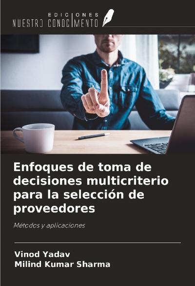 Enfoques de toma de decisiones multicriterio para la selección de proveedores
