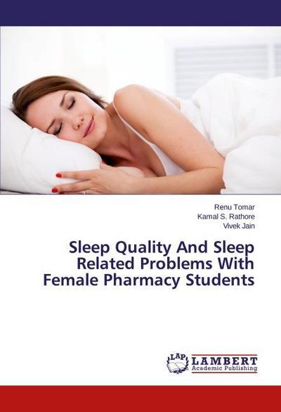 Sleep Quality And Sleep Related Problems With Female Pharmacy Students