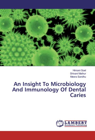 An Insight To Microbiology And Immunology Of Dental Caries
