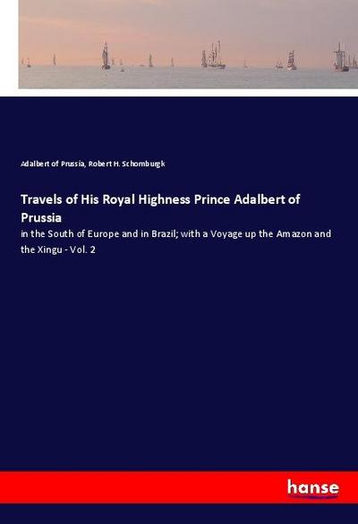 Travels of His Royal Highness Prince Adalbert of Prussia
