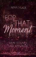 For That Moment - Rain sounds like Applause