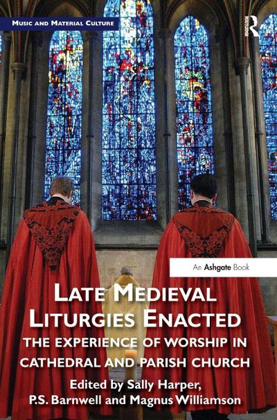 Late Medieval Liturgies Enacted