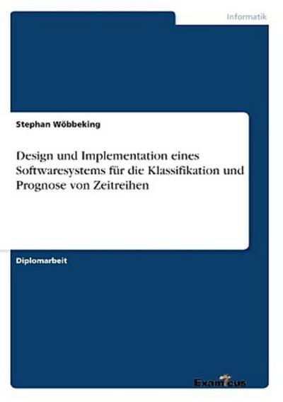 Design und Implementation eines Softwaresystems für die Klassifikation und Prognose von Zeitreihen