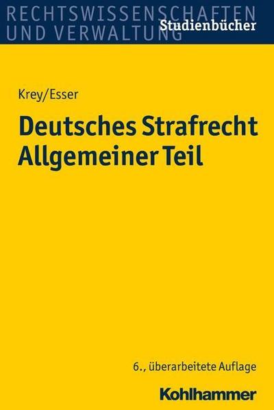 Deutsches Strafrecht, Allgemeiner Teil Grundlagen, Tatbestandsmäßigkeit, Rechtswidrigkeit, Schuld