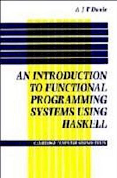 Antony J. T. Davie, D: Introduction to Functional Programmin