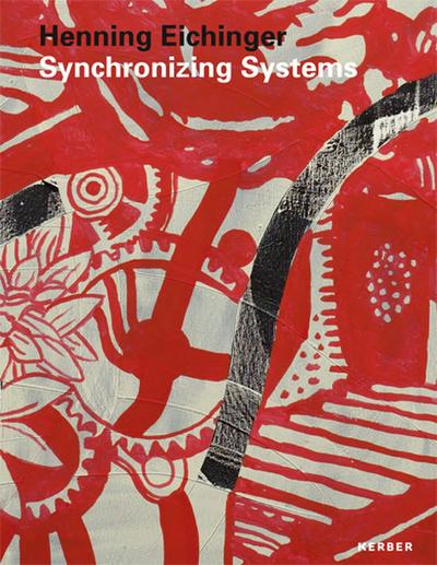 Henning Eichinger. Synchronizing Systems: Neue Malerei und Collagen