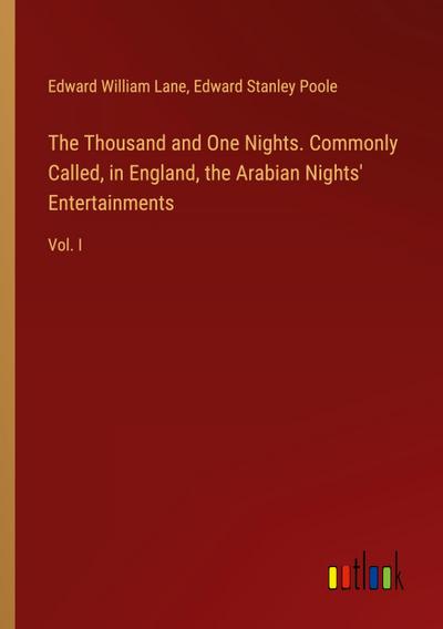 The Thousand and One Nights. Commonly Called, in England, the Arabian Nights’ Entertainments
