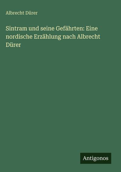 Sintram und seine Gefährten: Eine nordische Erzählung nach Albrecht Dürer