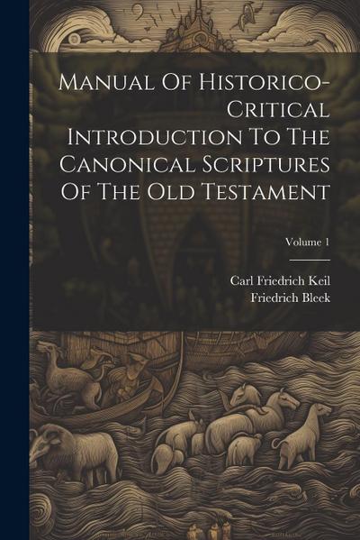 Manual Of Historico-critical Introduction To The Canonical Scriptures Of The Old Testament; Volume 1
