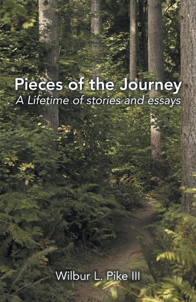 Pieces of the Journey - Wilbur L. Pike III