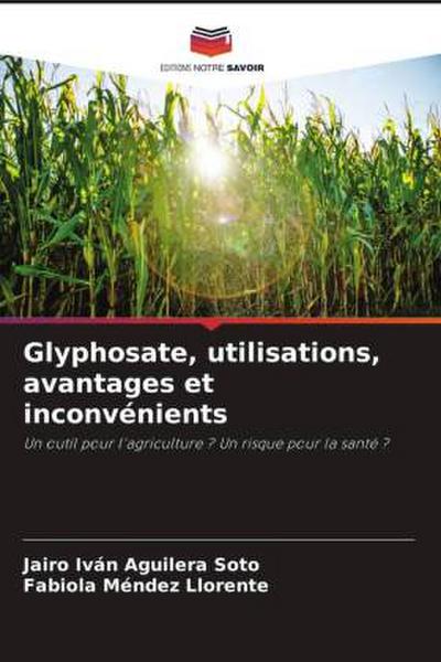 Glyphosate, utilisations, avantages et inconvénients