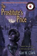 The Prostitute’s Price: A Novel of Mary Jane Kelly, Jack the Ripper’s Fifth Victim (Jack the Ripper Victims Series, #5)