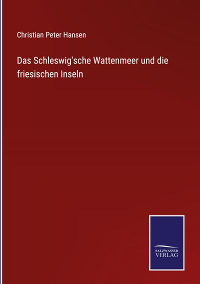 Das Schleswig’sche Wattenmeer und die friesischen Inseln
