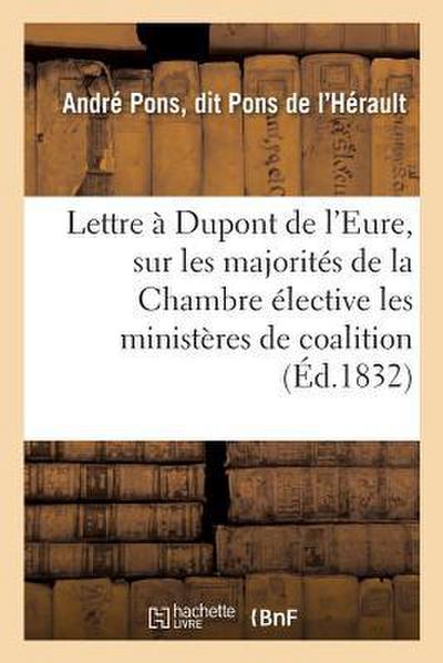 Lettre À DuPont de l’Eure, Sur Les Majorités de la Chambre Élective, Les Ministères de Coalition