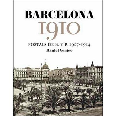 Barcelona 1910 : Postals de B. y P. 1907-1914