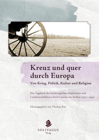 Kreuz und quer durch Europa. Von Krieg, Politik, Kultur und Religion