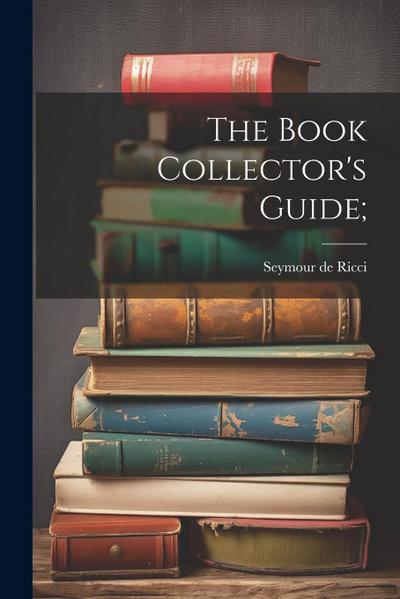 The Book Collector’s Guide;
