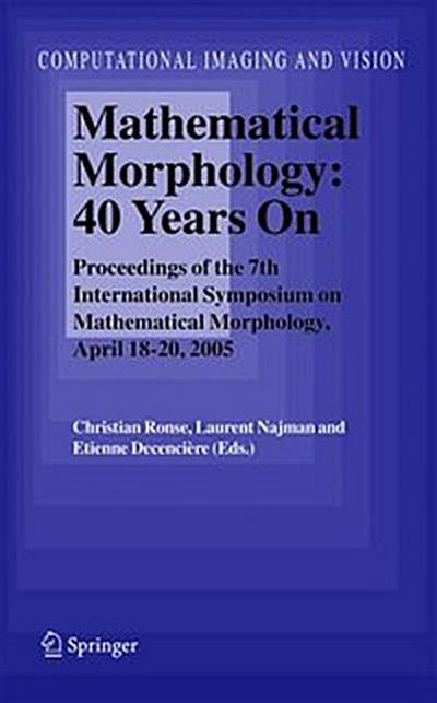 Mathematical Morphology: 40 Years On